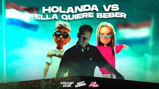 Holanda Vs Ella Quiere Beber Mashup Remix  Mati Guerra Cele Arrabal Emiliano Negri Jhayco [upl. by Ylrahc916]