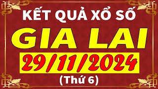 Xổ số Gia Lai ngày 29 tháng 11  XSGL  KQXSGL  SXGL  Xổ số kiến thiết Gia Lai hôm nay [upl. by Aihsot]