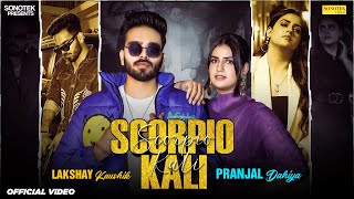 Scorpio Kali Official Video Pranjal Dahiya  Lakshay Kaushik  New Haryanvi Songs Haryanavi 2024 [upl. by Almond]