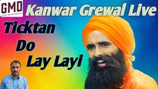 Ticketan Do Lay Layi टिकटां दो ले लेई। Kanwar Grewal live show kanwargarewal kanwargrewallive [upl. by Ayekehs]