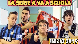 LA SERIE A VA A SCUOLA  Inizio 2019 [upl. by Percy]