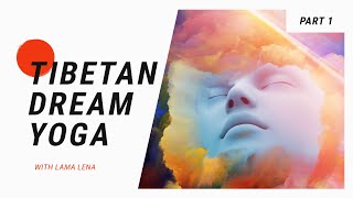 Tibetan Dream Yoga with Lama Lena Part 1 of 3 [upl. by Obeng]