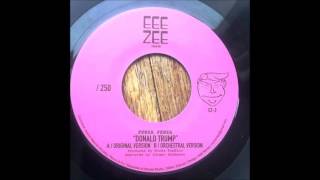 Penza Penza quotDonald Trumpquot Original Version EZ2A Eee Zee Records 45 [upl. by Noir945]