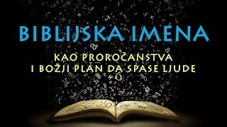 Značenje Biblijskih Imena  proročanstva i opis plana spasenja ljudi [upl. by Domineca372]