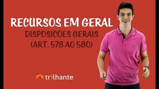 Recursos em Geral  Disposições Gerais Art 578 ao 580 [upl. by Thar]