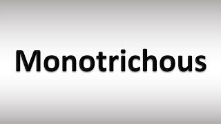 How to Pronounce Monotrichous [upl. by Nossaj]