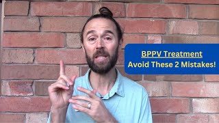 BPPV Treatment  Avoid These 2 Mistakes Vertigo Treatment [upl. by Reinhardt190]