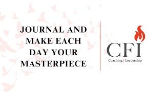 Journal and make each day your masterpiece  CFI [upl. by Gerard140]