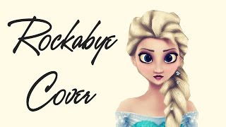 Rockabye  Clean Bandit  Cover By Frozen Elsa ► The Voice M2L [upl. by Alyakim]