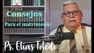 Consejos para el matrimonio Pastor Elías Toledo O  Distrito Sur Icipar [upl. by Egiap964]