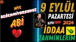 NİYE BEĞENMİYORSUNUZ ABİ   9 EYLÜL PAZARTESİ İDDAA TAHMİNLERİ [upl. by Htnamas625]