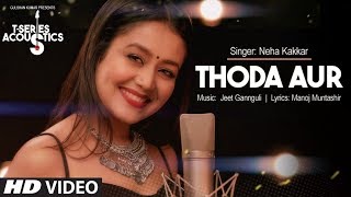 Thoda Aur Video Song I TSeries Acoustics  Neha Kakkar⁠⁠⁠⁠  TSeries [upl. by Lipscomb924]