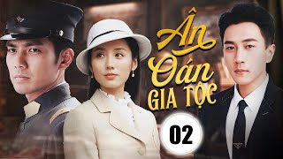 ÂN OÁN GIA TỘC  Tập 02  Chung Hán Lương Lưu Khải Uy  Phim Ngôn Tình Dân Quốc Mới Nhất 2024 [upl. by Lemmy]