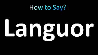 How to Pronounce Languor correctly [upl. by Nannahs]