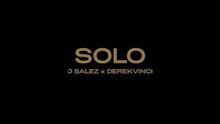 Solo  J Salez x DerekVinci Official Music Video [upl. by Yelrihs]