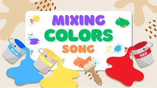 Mixing Colors Song  Primary Colors  Song for Kids [upl. by Lebisor477]