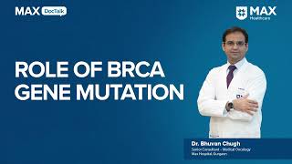 Role of BRCA Gene Mutation  Dr Bhuvan Chugh  Max Hospital Gurgoan [upl. by Ummersen750]