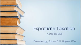 Expatriate Taxation  A Deeper Dive [upl. by Aneehsit188]