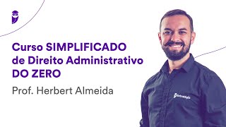 Curso Simplificado de Direito Administrativo DO ZERO  Prof Herbert Almeida [upl. by Decrem582]