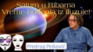 PREDRAG PETKOVIĆ SATURN U RIBAMA TEŠKO BUĐENJE IZ ILUZUJE [upl. by Elleneg]