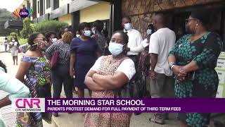 Parents of Morning Star pupils protest demand for full payment of school fees  Citi Newsroom [upl. by Estele934]