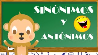 LOS SINÓNIMOS Y ANTÓNIMOS PARA NIÑOS 😜 vídeo educativo para niños [upl. by Dovev141]