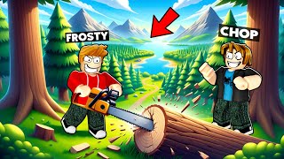 ROBLOX CHOP AND FROSTY CUT ALL THE TREES IN LUMBER TYCOON [upl. by Novahc]