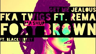 Foxy Brown Ft Blackstreet x FKA Twigs Ft Rema  Get Me Jealous Mashup [upl. by Tammy837]