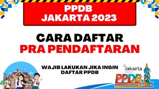 PPDB JAKARTA 2023  CARA DAFTAR PRA PENDAFTARAN UNTUK DAFTAR PPDB JAKARTA [upl. by Lohner]