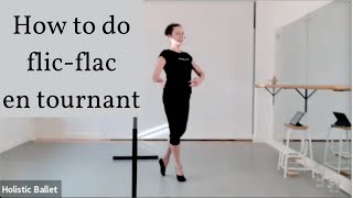 How To Do FlicFlac En Tournant Ballet Tutorial intermediateadvanced [upl. by Rozamond257]