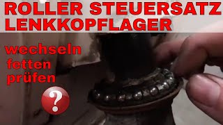 TUTORIAL Roller Steuersatz Lenkkopflager wechseln  fetten  prüfen [upl. by Aicineohp]