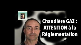 Chaudière GAZ  Attention à la Réglementation [upl. by Schroer]