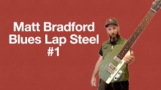 Matt Bradford  Blues Lap Steel 1 [upl. by Eivla]