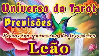 LEÃƒO â™Œ FEVEREIRO 2024  PRIMEIRA QUINZENA  PREVISÃ•ES LEITURA E MENSAGENS  UNIVERSO DO TAROT [upl. by Nylrac]