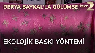 Derya Baykalla Gülümse Ekolojik Baskı Yöntemi [upl. by Haimrej]