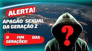 O APAGÃO SEXUAL DA GERAÇÃO Z O QUE A MAIORIA ABSOLUTA DAS PESSOAS IGNORA [upl. by Mel]