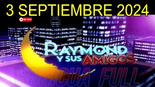 Raymond y Sus Amigos En Vivo 3 Septiembre 2024 [upl. by Leryt153]