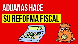 ADUANAS HACE SU REFORMA FISCAL [upl. by Gibbon966]