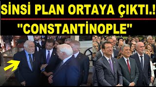 SİNSİ PLAN ORTAYA ÇIKTI CONSTANTİNOPLE [upl. by Ignaz729]