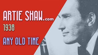 Artie Shaw  Any Old Time [upl. by Flaherty193]