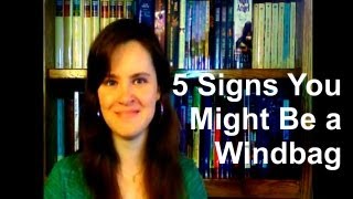 5 Signs You Might Be a Windbag [upl. by Prisilla688]