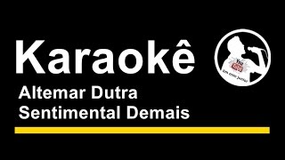 Altemar Dutra Sentimental Demais Karaoke [upl. by Diskin875]