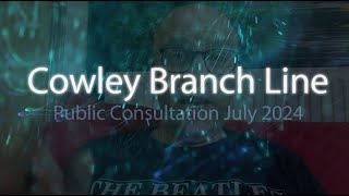 Cowley Branch Line  Public consultation [upl. by Chill]