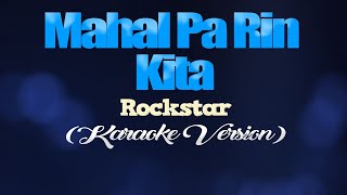 MAHAL PA RIN KITA  Rockstar KARAOKE VERSION [upl. by Anilrahc468]