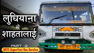 LUDHIANA To SHAHTALAI  HRTC Superfast Service  Part2 [upl. by Leba]