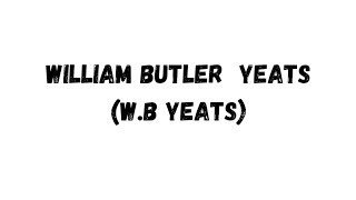 W B YEATS [upl. by Lebam]