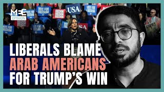 White liberals are blaming Arab Americans for Trumps victory instead of looking inwards [upl. by Ennaihs918]