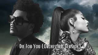 Die For You Orchestral Version  The Weeknd amp Ariana Grande [upl. by Purdum]