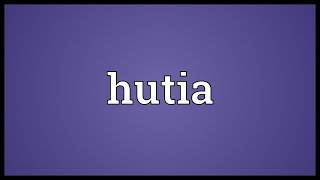 Hutia Meaning [upl. by Handel]