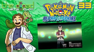 quotDont Even Waste Your Timequot  PART 33 vs Norman  Pokémon Alpha Sapphire Nuzlocke [upl. by Eerbua299]